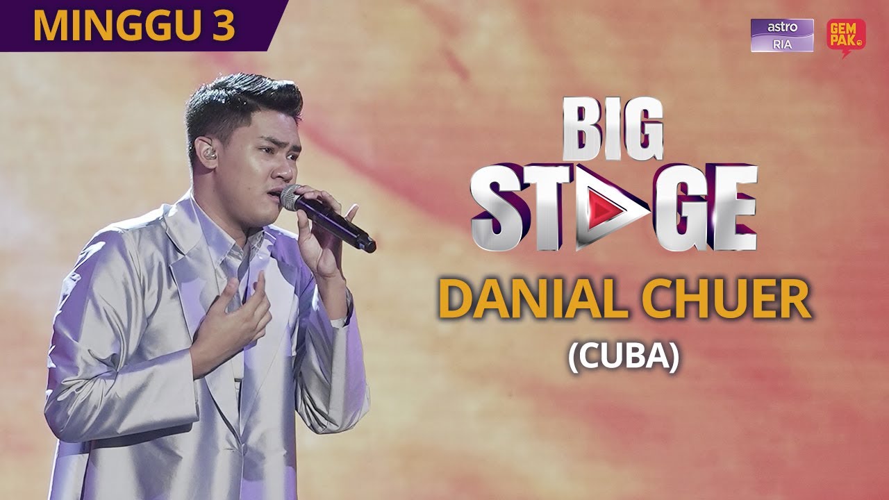 [PERSEMBAHAN PENUH] Big Stage 4 - Danial Chuer (Cuba) - Minggu 3
