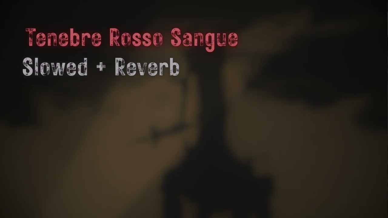 Tenebre Rosso Sangue - Slowed + Reverb