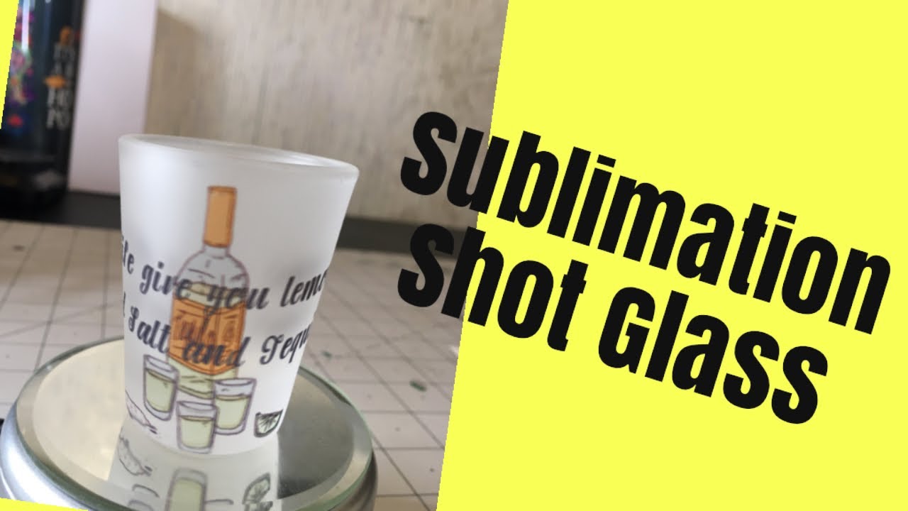 Sublimating  a  frosted Shot Glass