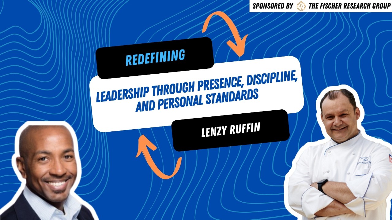 Redefining Leadership Through Presence, Discipline, and Personal Standards with Lenzy Ruffin