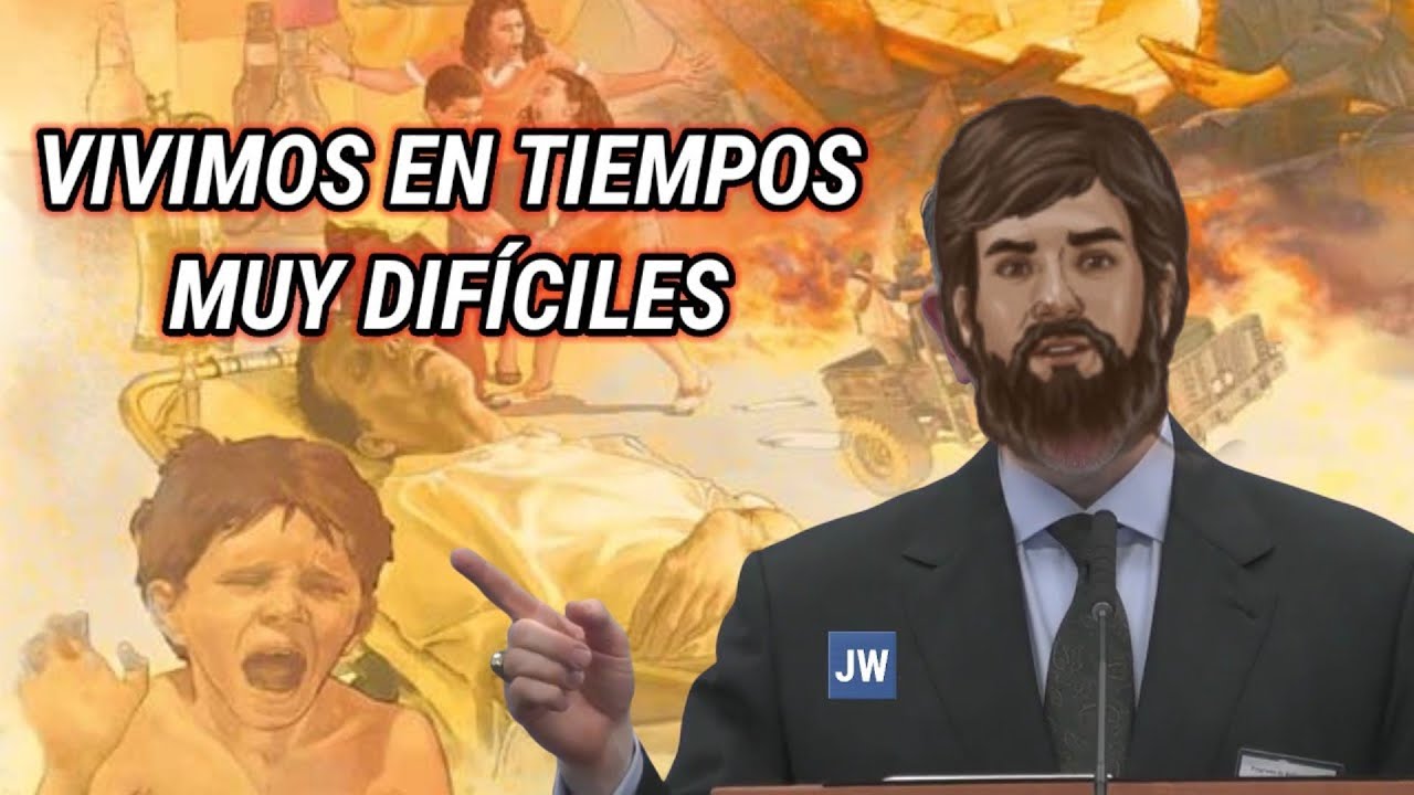 VIVIMOS EN TIEMPOS DIFÍCILES. DISCURSO JW (TESTIGOS DE JEHOVÁ). JWORG
