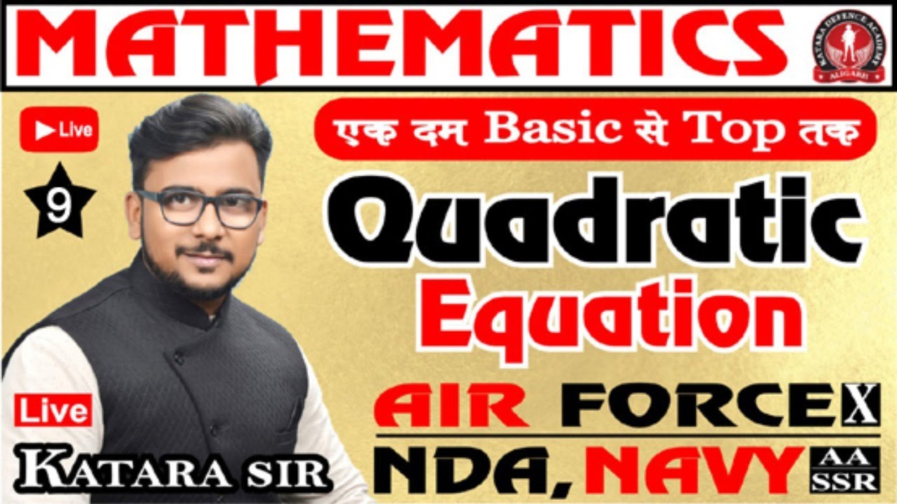 Quadratic Equation (Mathematics) L-9 for NDA l Air Force l Navy By Katara Sir
