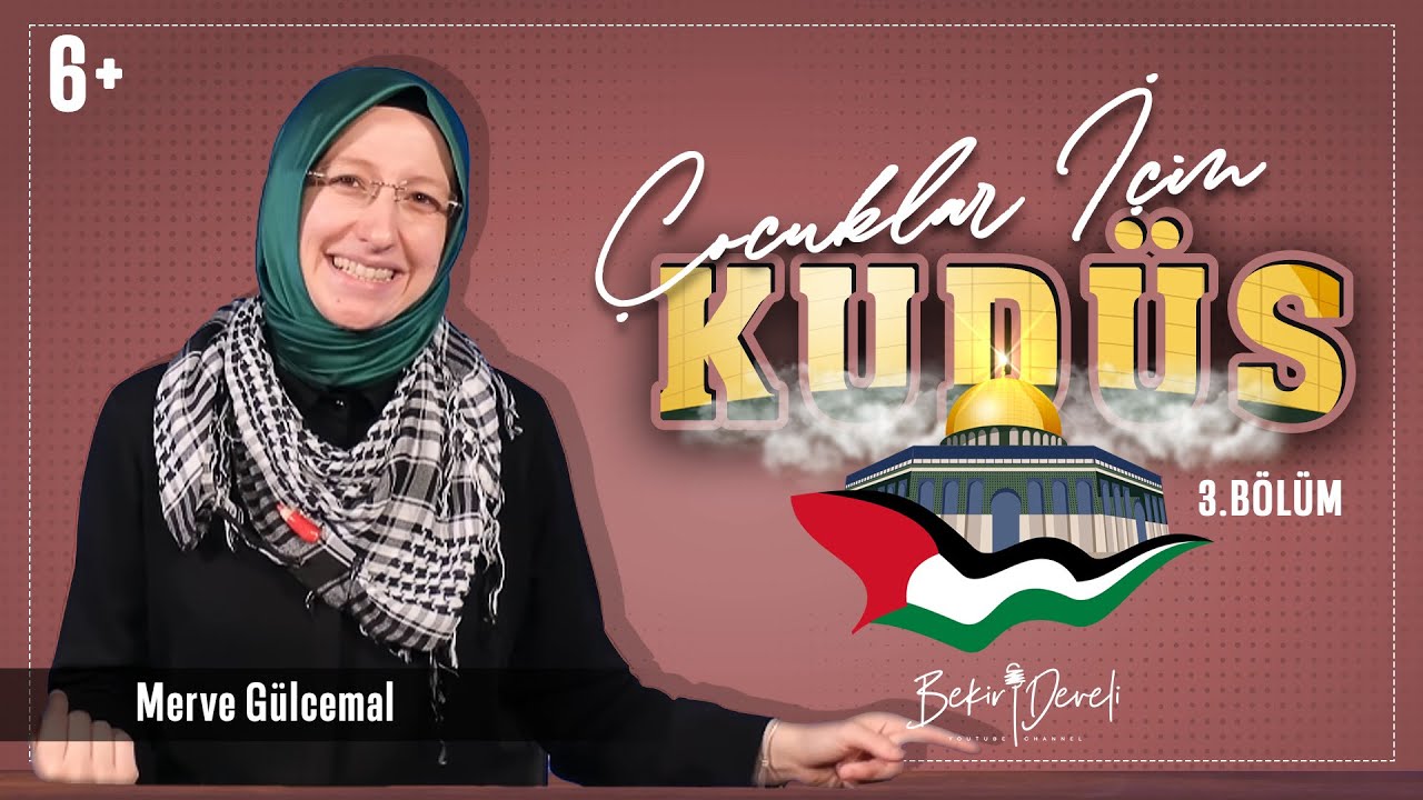 Çocuklar İçin Kudüs | Merve Gülcemal | 3.Bölüm | Kudüs Bizim İçin Neden Önemli?
