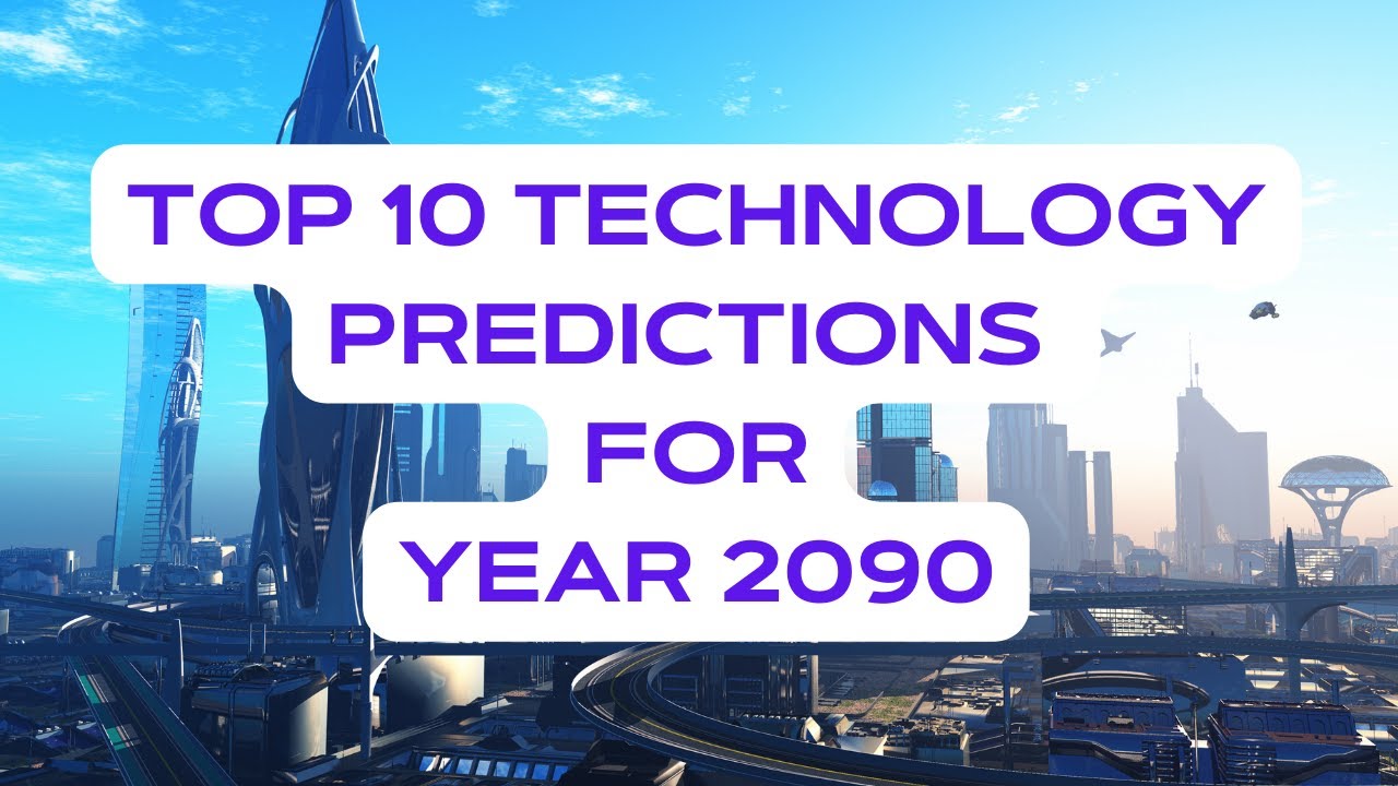 The Future is Here: Top 10 Technology Predictions for 2090