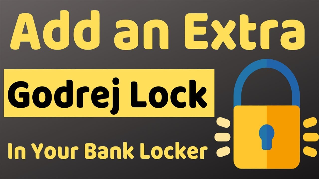 Add an &ldquo;extra&rdquo; Godrej lock in your bank locker