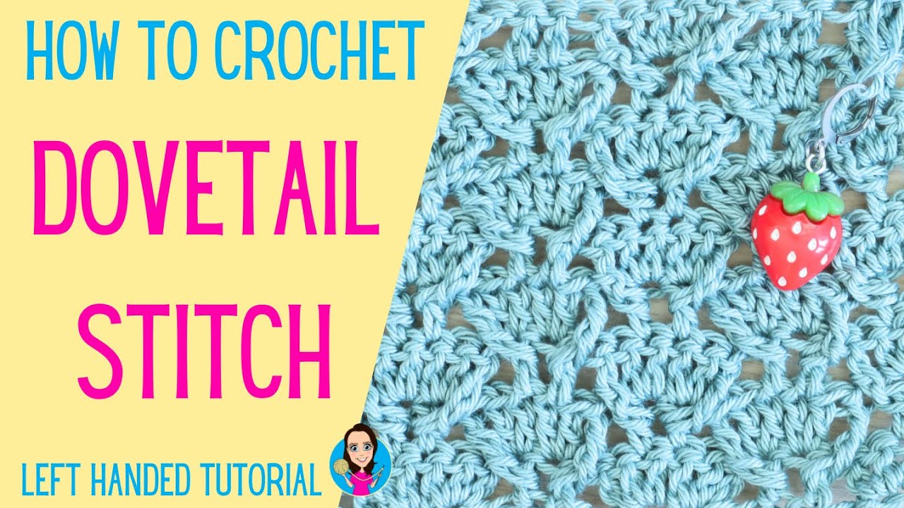 How To Crochet The Dovetail Stitch - Left Handed Tutorial - UK Crochet Terms - Stitch Pattern