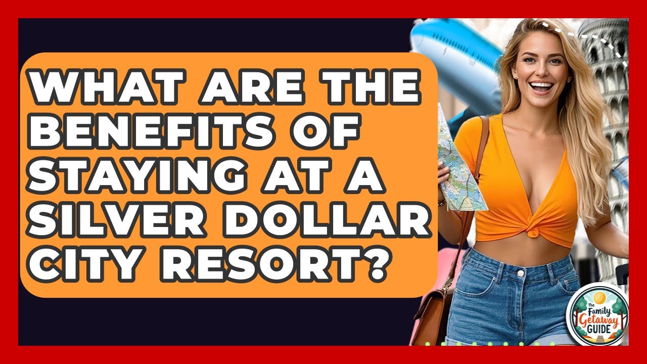 What Are The Benefits Of Staying At A Silver Dollar City Resort? - The Family Getaway Guide