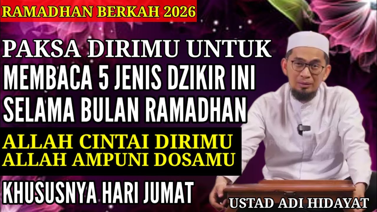Paksa dirimu untuk Menbaca 5 Jenis dzikir ini Selama Bulan Ramadhan | Ust Adi Hidayat