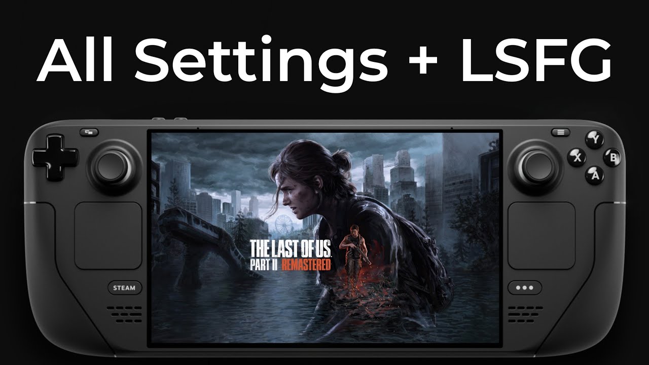 The Last of Us Part II Remastered on Steam Deck OLED | All Settings