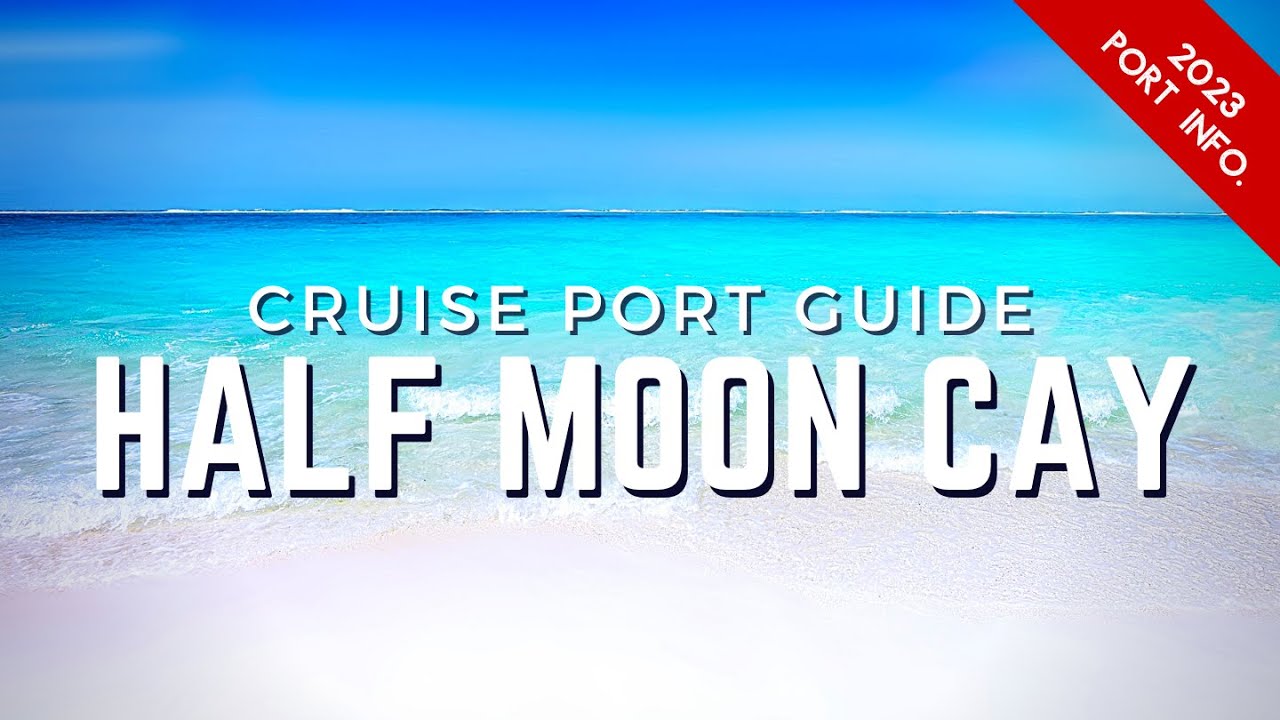 2024 Cruise Port Guide: Half Moon Cay