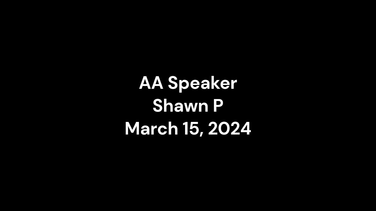 AA Speaker Shawn P March 15, 2024