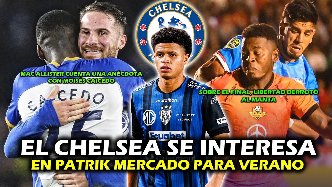 EL CHELSEA VA A POR PATRIK MERCADO EN VERANO 🔥 | MAC ALLISTER CUENTA ANÉCDOTA CON MOI | XDOTES