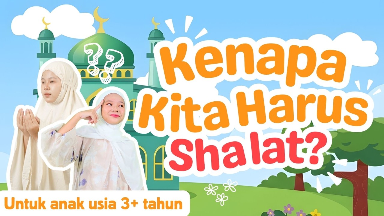 KENAPA KITA HARUS SHALAT? - MENGENALKAN SHALAT 5 WAKTU | EDUKASI ANAK ISLAMI BERIRAMA