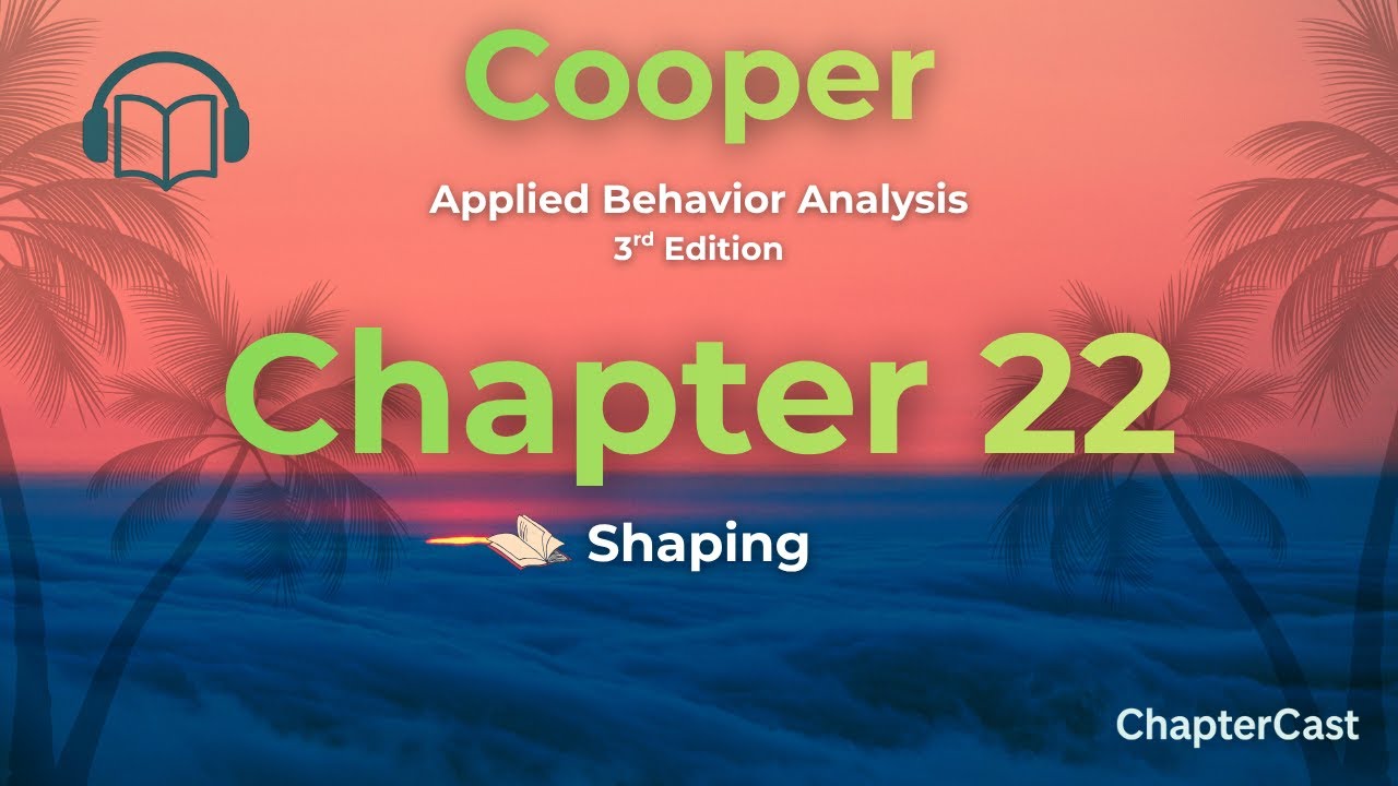 Mastering Shaping in ABA: Teaching Behavior One Step at a Time | Chapter 22 Explained