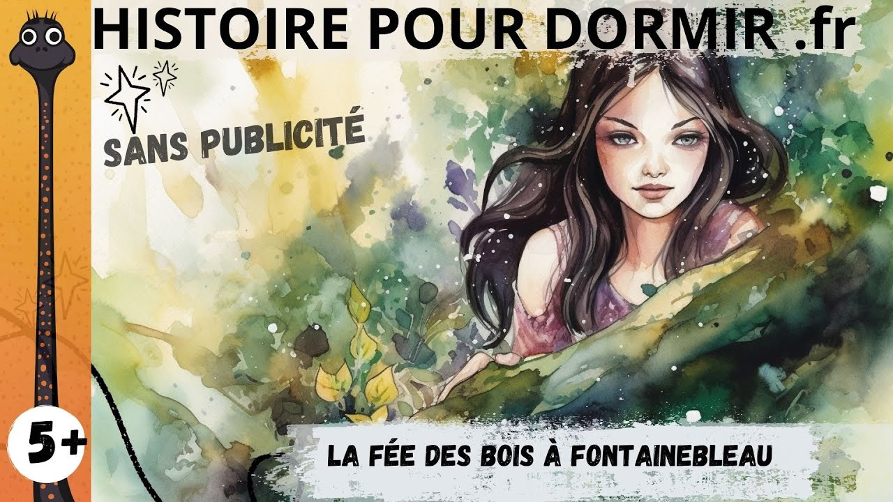 Histoire pour dormir en video, sans publicité,  enfant 5 ans -  la fée des bois à Fontainebleau