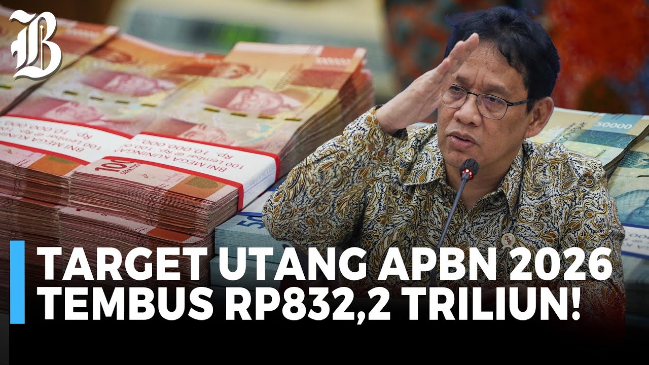 Membengkak, Target Utang APBN 2026 Capai Rp832,2 Triliun!