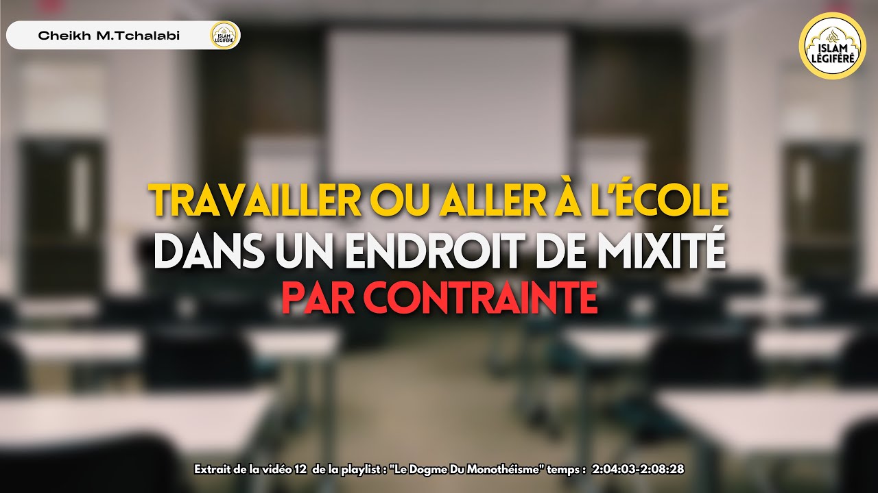 Travailler ou aller à l’école dans un endroit de mixité par contrainte - Cheikh M.Tchalabi