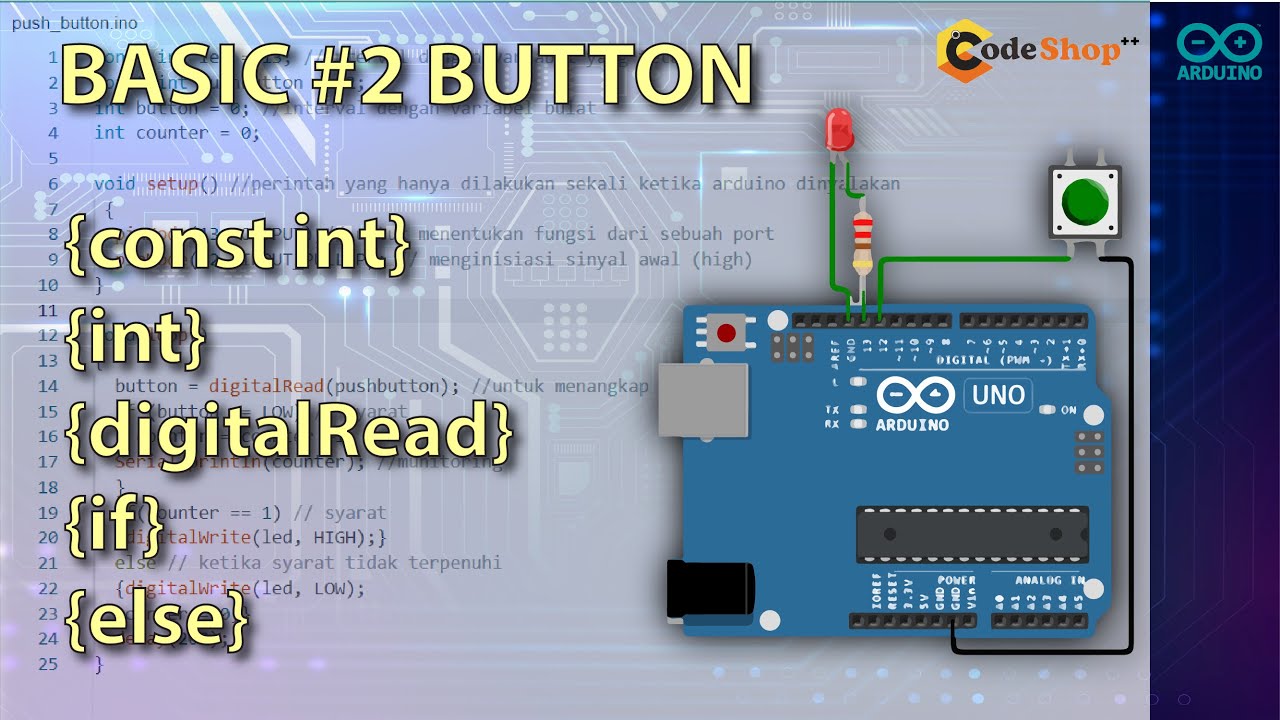 Tutorial Arduino dari Nol #2 Button [ const int , int , digitalRead , if/else, Simple Counter Code ]