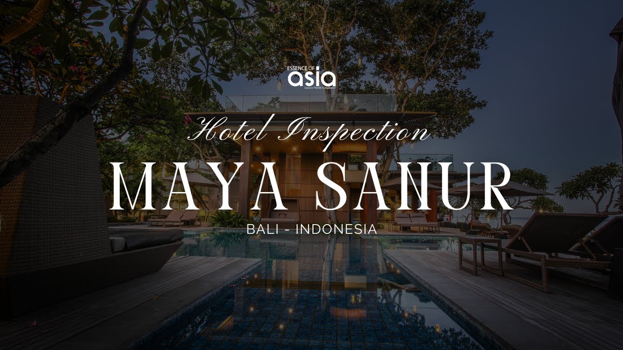 Maya Sanur Resort & Spa | Essence of Asia Exclusive Inspection