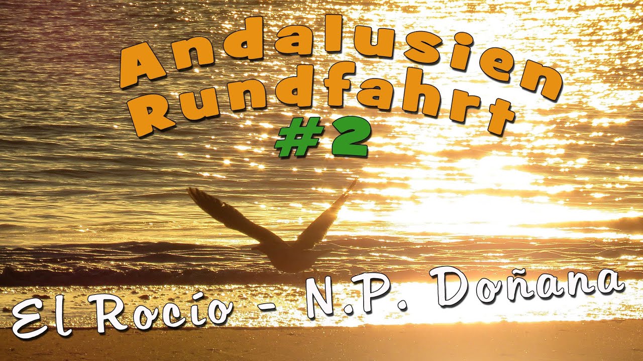 ANDALUSIEN RUNDFAHRT #2 - El Rocío - N.P. Doñana - Córdoba