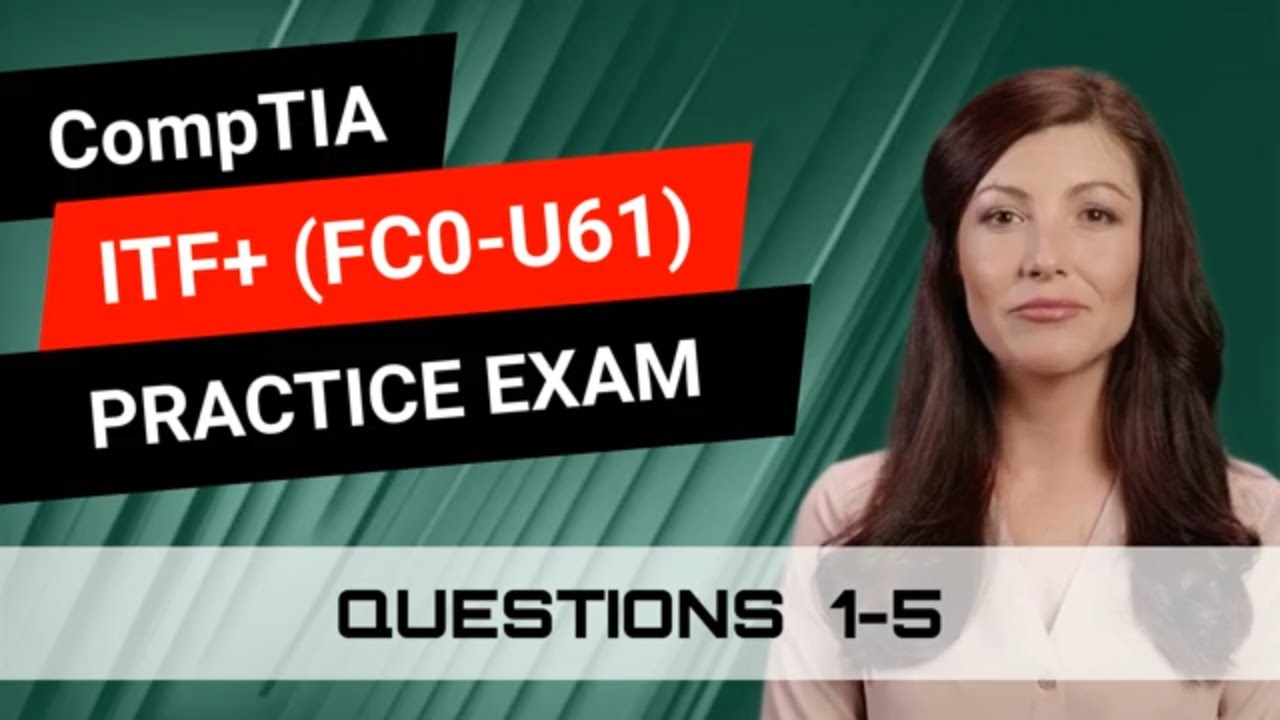 CompTIA ITF+ (FC0-U61) | Practice Exam | Questions 1-5