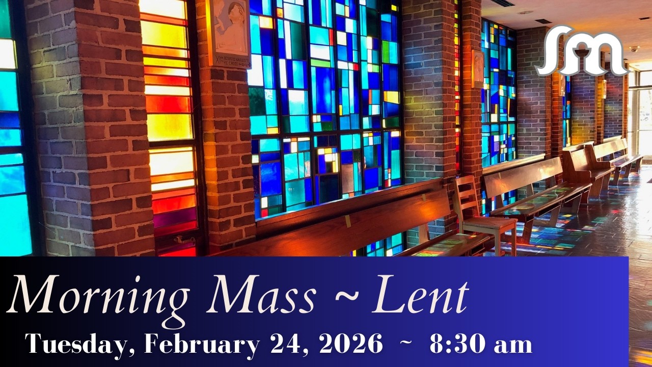 Tuesday, February 24, 2026 - 8:30 am Mass - Lent