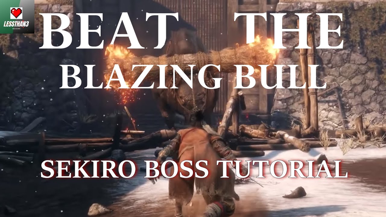 How to Defeat the Blazing Bull : Sekiro Boss Tutorial (Speedrun)