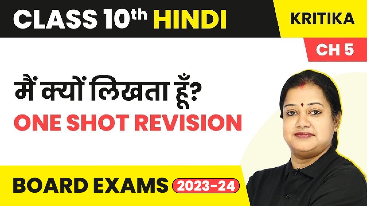 Main Kyon Likhta Hun - One Shot Revision | Class 10 Hindi Kritika Chapter 5