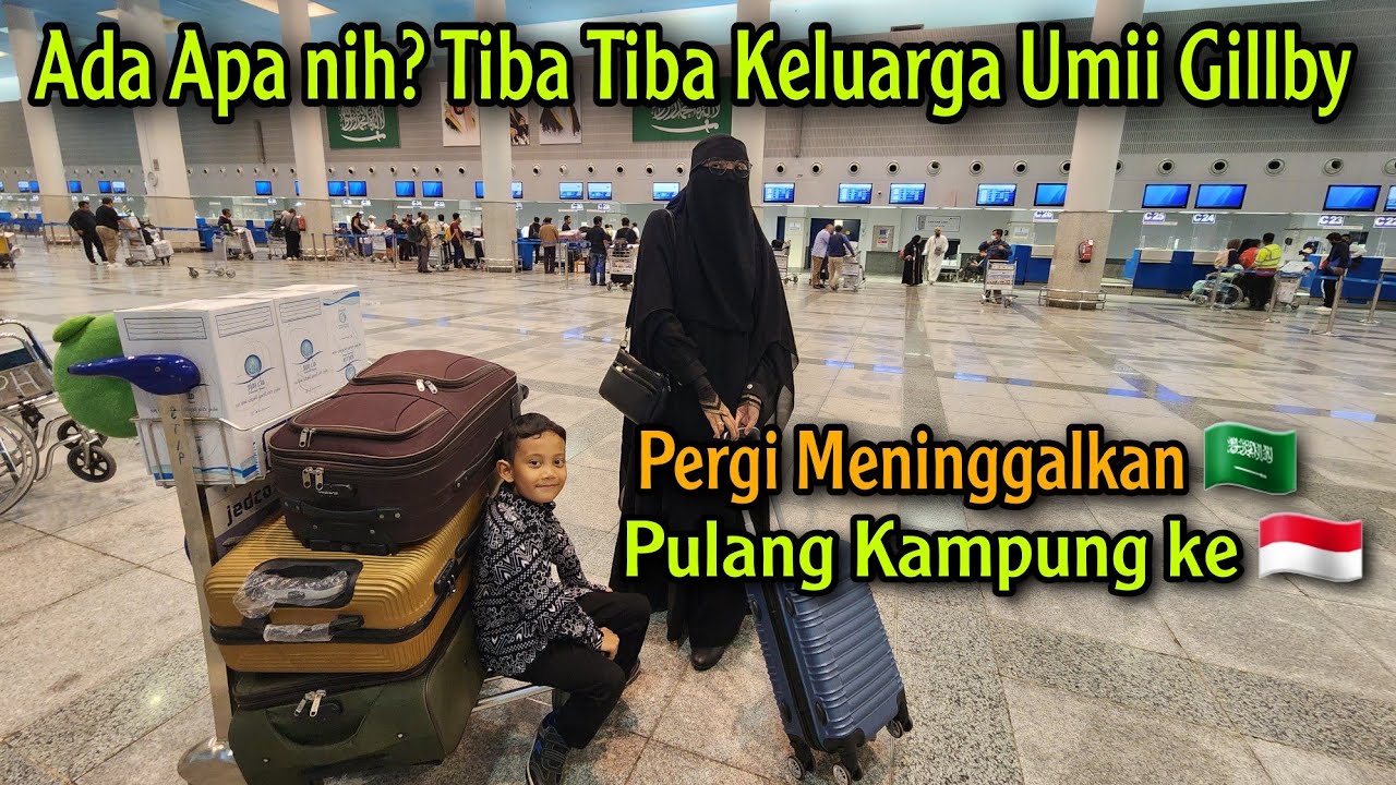 MENDADAK @UmiiGillby PULANG KAMPUNG KE INDONESIA 🇲🇨 PERGI MENINGGALKAN ARAB SAUDI 🇸🇦
