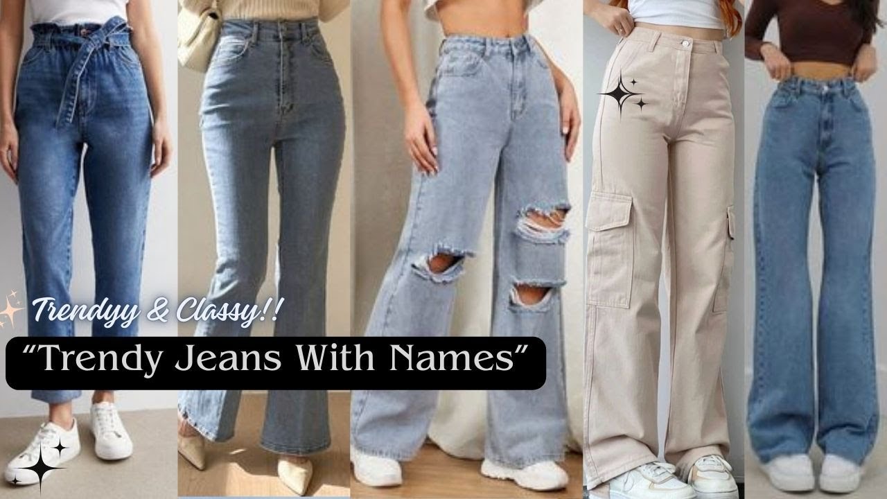 Types of jeans with their names for girls and women / Different types of jeans for girls with names