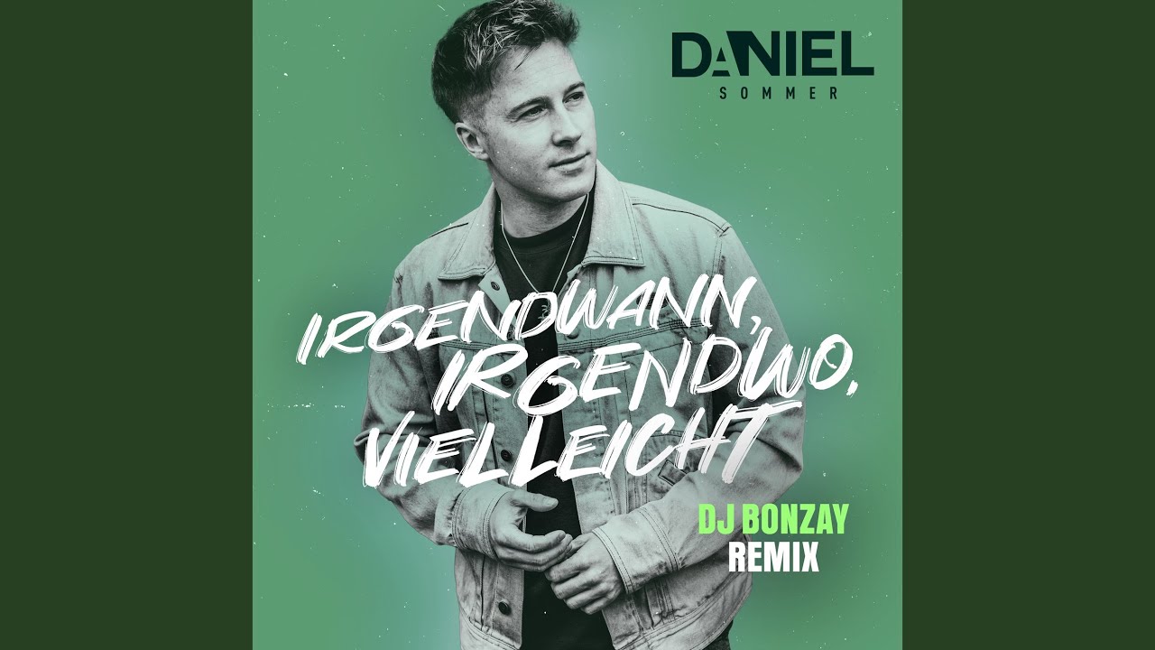 Irgendwann, irgendwo, vielleicht (DJ Bonzay Remix)