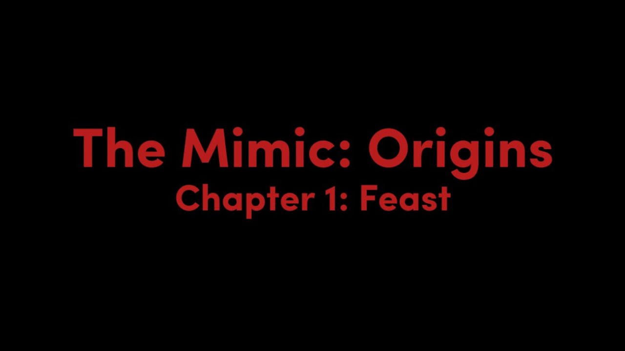 The Mimic: Origins. Chapter 1: Feast