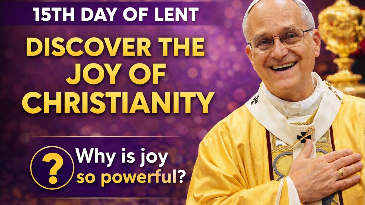 15th Day of Lent: The Secret of Christian Joy Revealed
