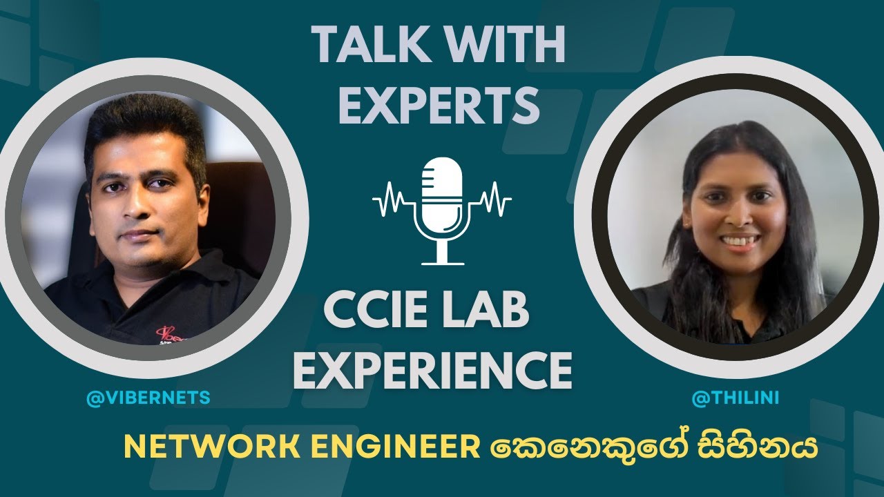Talk with Experts - CCIE Lab Experience | Women in Networking | CISCO CCIE LAB (සිංහල ) @Thilini