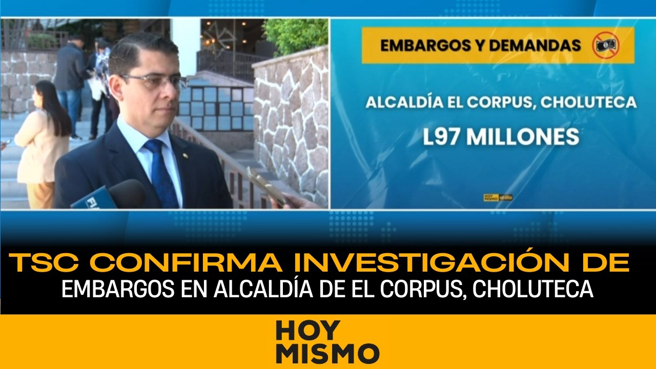 TSC confirma investigación de embargos en Alcaldía de El Corpus, Choluteca.