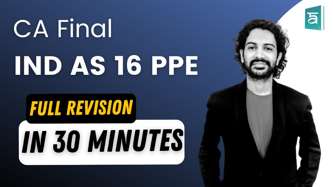 IND AS 16 PPE Full Revision in 30 min | CA Final New Syllabus | Financial Reporting | CA Sandesh