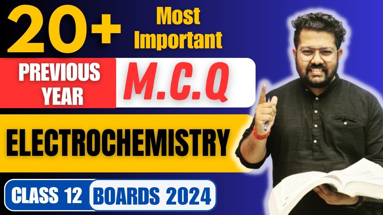 Class 12 Chemistry : 20 Important MCQ of Electrochemistry for Boards | Previous Year MCQ Questions