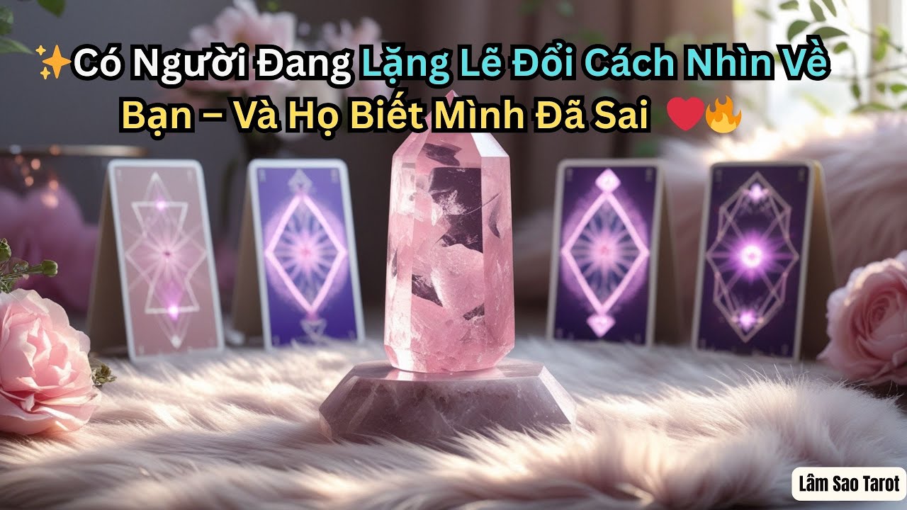Có Người Đang Lặng Lẽ Đổi Cách Nhìn Về Bạn – Và Họ Biết Mình Đã Sai 😳✨ | Lâm Sao Tarot  