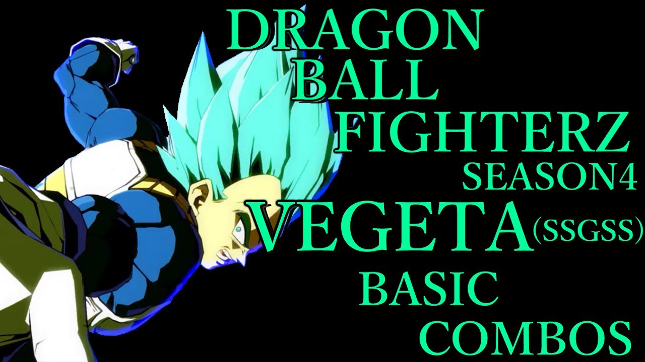 【SEASON4】DRAGON BALL FIGHTERZ VEGETA(SSGSS) BASIC COMBOS【ドラゴンボールファイターズ ベジータ(SSGSS) 基礎コンボ シーズン4】