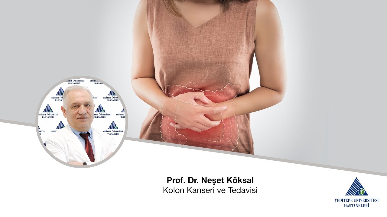 Kolon Kanseri ve Tedavisi / Prof. Dr. Neşet Köksal