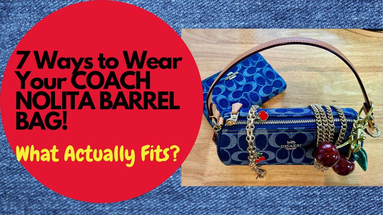 7 Ways to Wear Your COACH NOLITA BARREL BAG - New Denim Release | What Actually Fits?