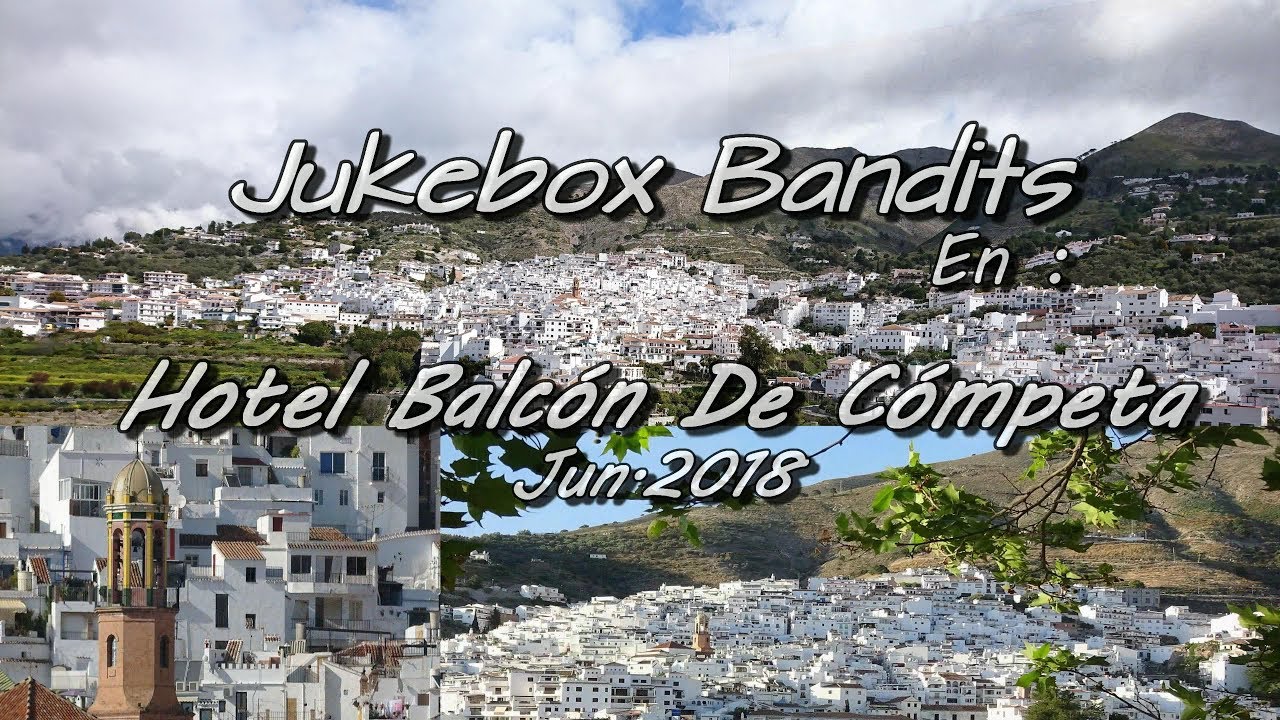 Jukebox Bandits en Hotel Balcón de Cómpeta(4K)Junio.2018 resumido a 4 minutos./2160p.