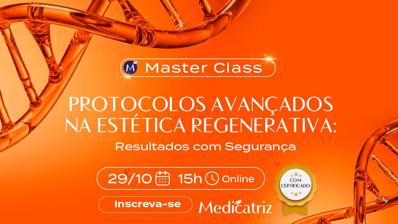 MasterClass - Protocolos Avançados na Estética Regenerativa: Resultados com Segurança
