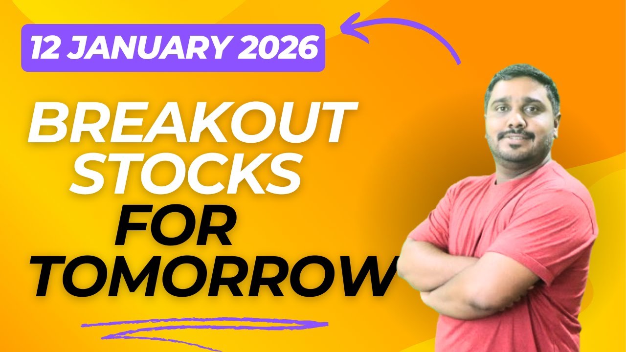 Breakout Stocks for Tomorrow! 🚀 | Jan 12, 2026 | Stock Market India