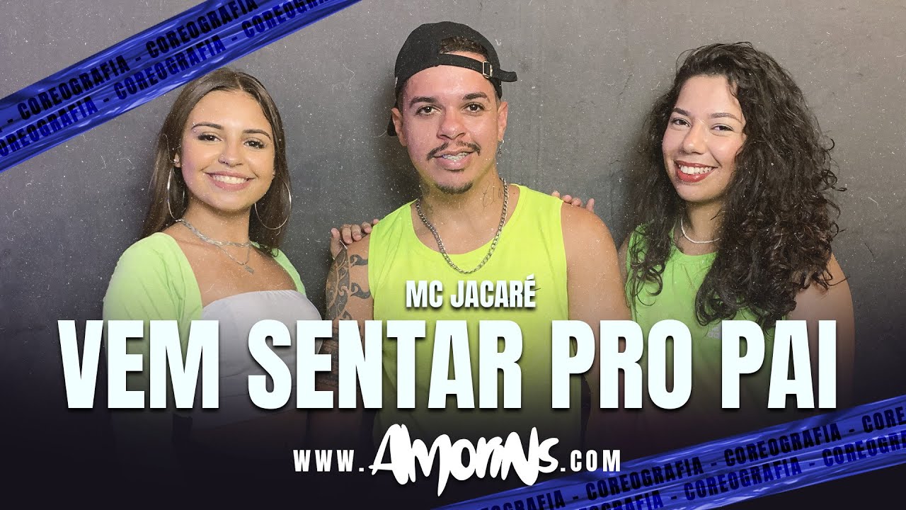 MC JACARÉ - Vem Sentar pro Pai  - Coreografia Amorins