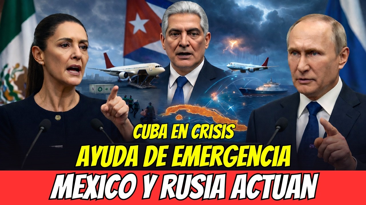 Emergencia en Cuba: México y Rusia toman medidas cruciales para apoyar la crisis
