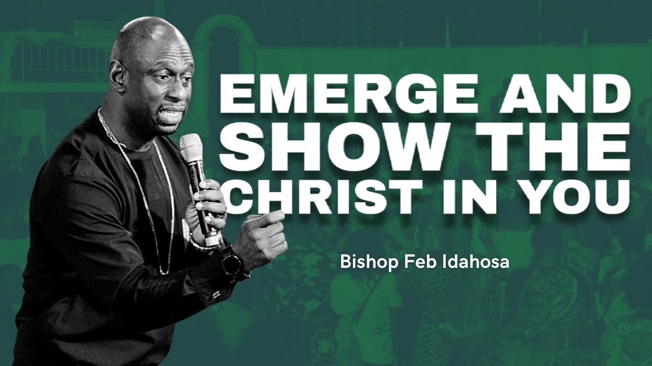 Emerge And Show The Christ in You - Bishop Feb Idahosa