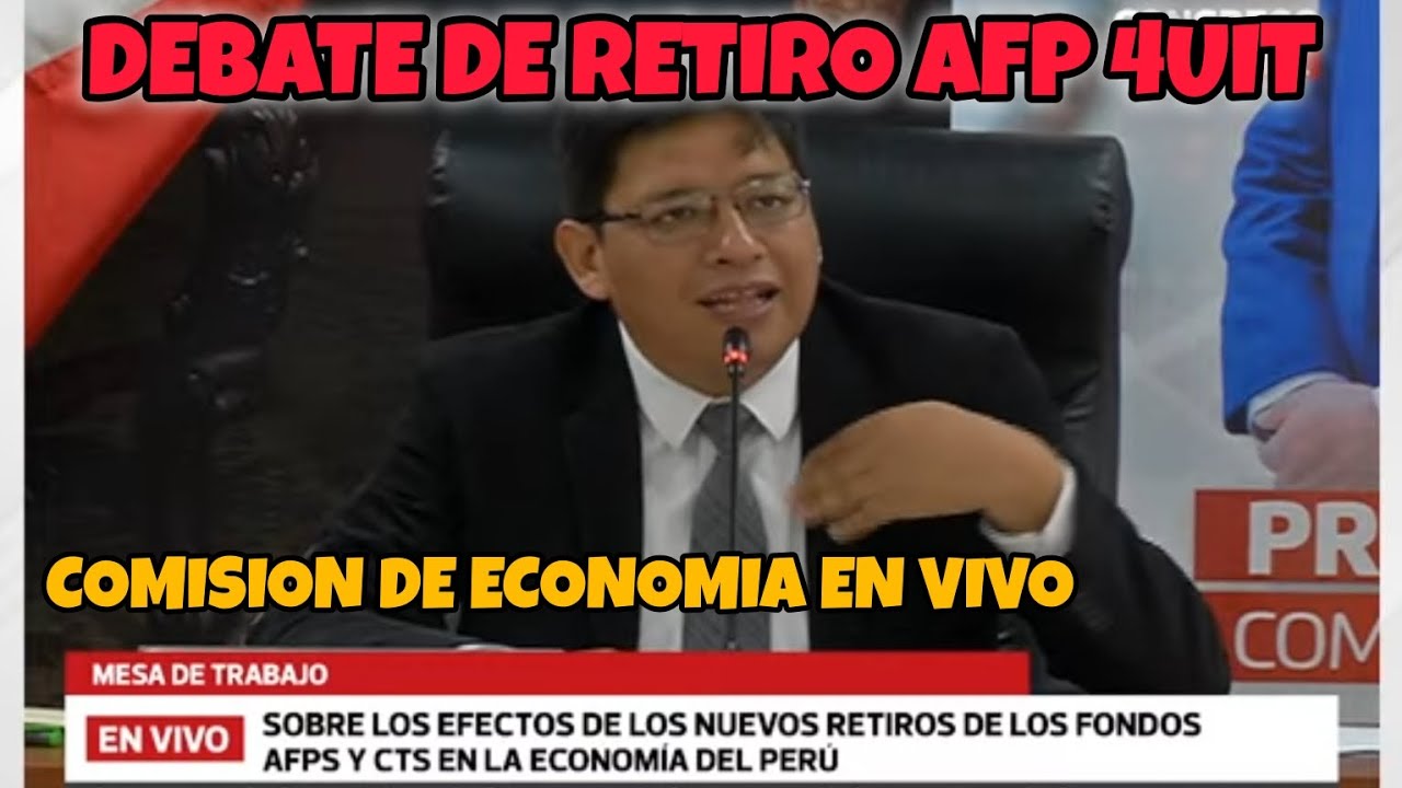 RETIRO AFP 4UIT En vivo Debanten Proyectos de Retiro Afp Comisión de Economia