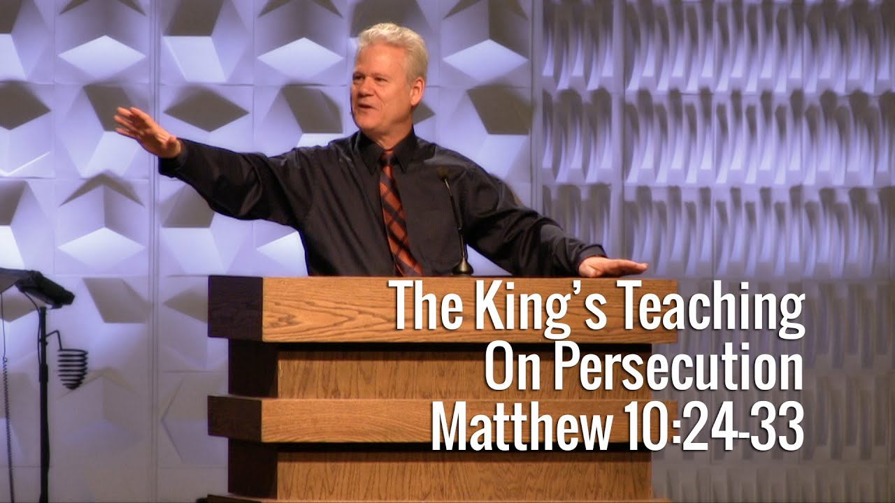 Matthew 10:24-33, The King's Teaching On Persecution
