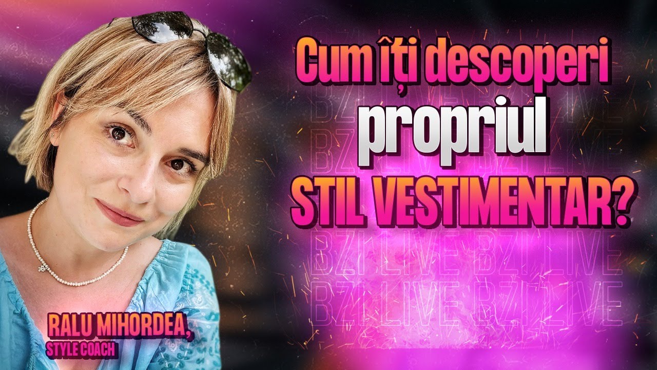 Ralu Mihordea,style coach, cum &icirc;ți descoperi propriul stil vestimentar?